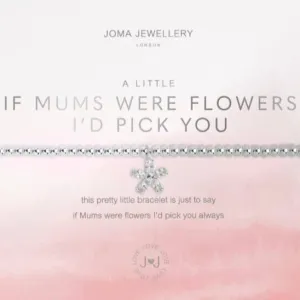 Joma If Mums Were Flowers Id Pick You Bracelet