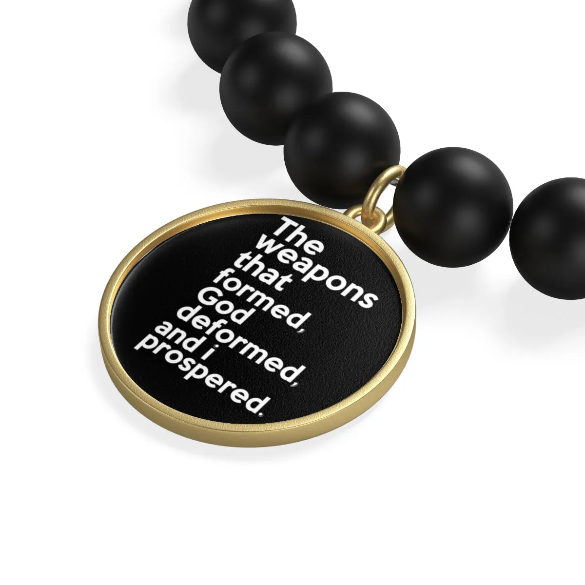 The Weapons That Formed...sacred reminder everyday Matte Onyx Bracelet