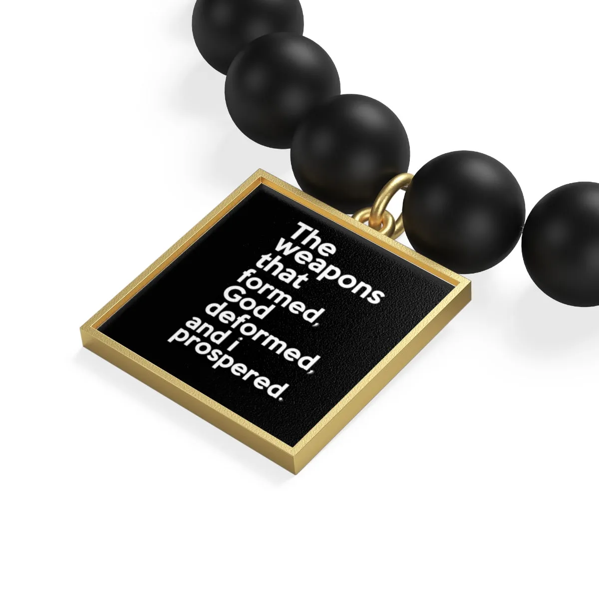 The Weapons That Formed...sacred reminder everyday Matte Onyx Bracelet